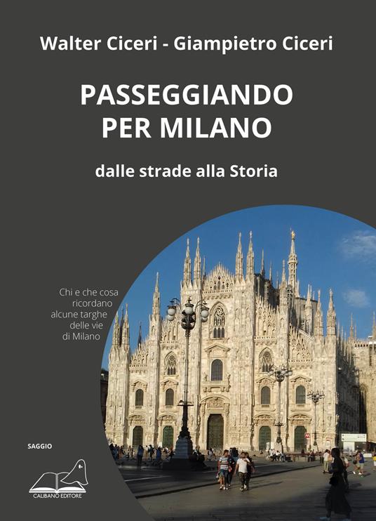 Passeggiando per Milano. Dalle strade alla storia - Walter Ciceri,Gianpietro Ciceri - copertina