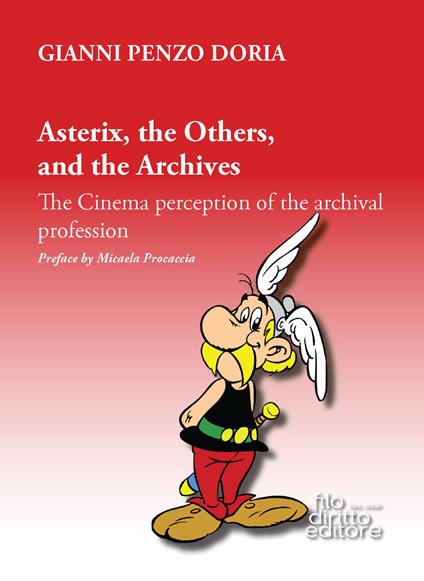 Asterix, the Others, and the Archives. The Cinema perception of the archival profession - Gianni Penzo Doria - copertina