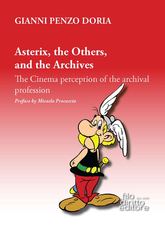 Asterix, the Others, and the Archives. The Cinema perception of the archival profession - Gianni Penzo Doria - copertina