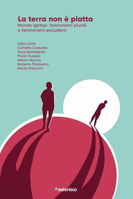 La terra non è piatta. Mondo lgbtiq*, femminismi plurali e femminismi escludenti - copertina