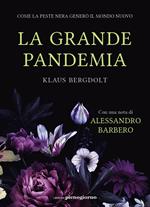 La grande pandemia. Come la peste nera generò il mondo nuovo