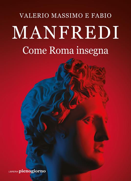 Come Roma insegna - Valerio Massimo Manfredi,Fabio E. Manfredi - 2