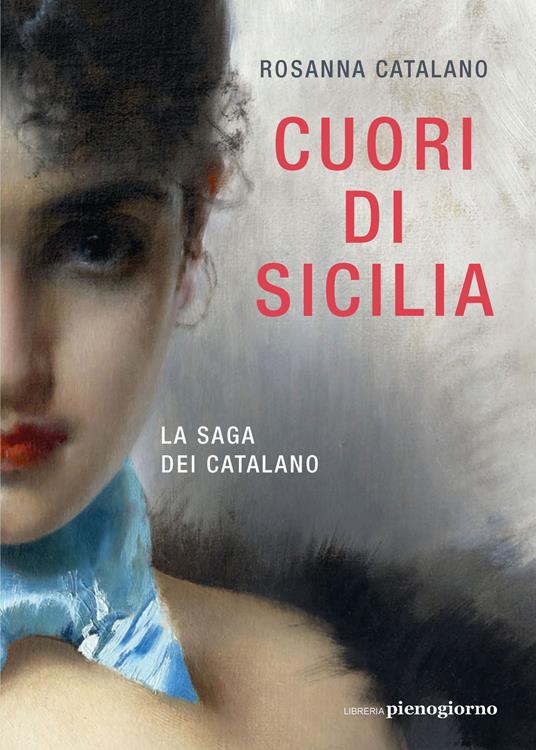 Cuori di Sicilia. La saga dei Catalano - Rosanna Catalano - copertina