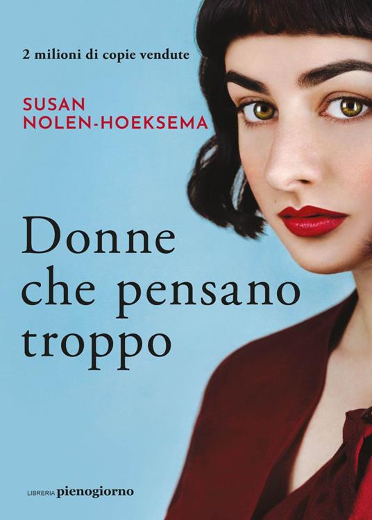 Donne che pensano troppo - Susan Nolen-Hoeksema,Ilaria Maggioni - ebook