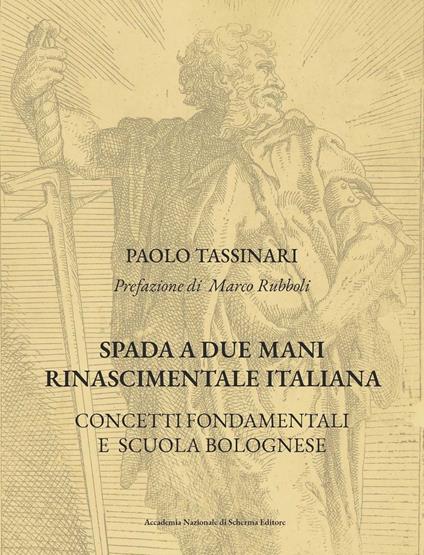 Spada a due mani Rinascimentale Italiana. Concetti fondamentali e scuola bolognese. Nuova ediz. - Paolo Tassinari - copertina