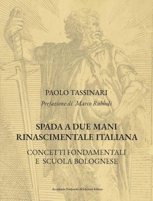 Spada a due mani Rinascimentale Italiana. Concetti fondamentali e scuola bolognese. Nuova ediz. - Paolo Tassinari - copertina