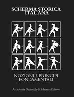 Scherma storica italiana. Nozioni e principi fondamentali