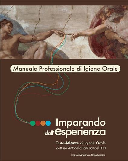 Imparando dall'esperienza. Testo-atlante di igiene orale - Antonella Tani Botticelli - ebook
