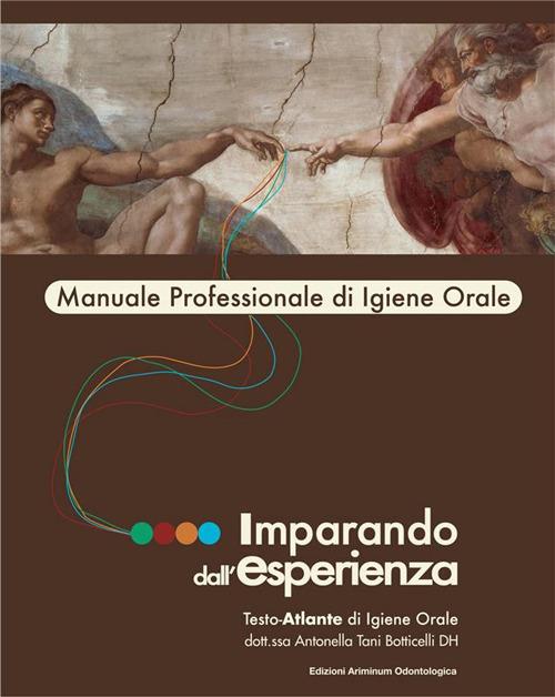 Imparando dall'esperienza. Testo-atlante di igiene orale - Antonella Tani Botticelli - ebook