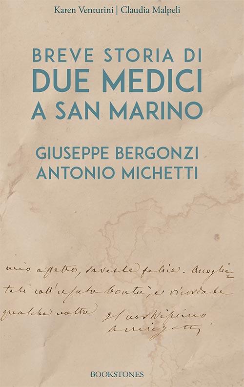 Breve storia di due medici a San Marino. Giuseppe Bergonzi. Antonio Michetti - Karen Venturini,Claudia Malpeli - copertina