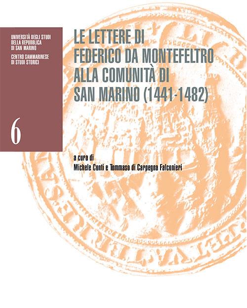 Le lettere di Federico da Montefeltro alla comunità di San Marino (1441-1482). Catalogo della mostra (San Marino, Palazzo Pubblico, 26 settembre 2022–8 gennaio 2023) - copertina