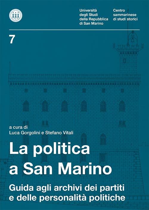 La politica a San Marino. Guida agli archivi dei partiti e delle personalità politiche - copertina
