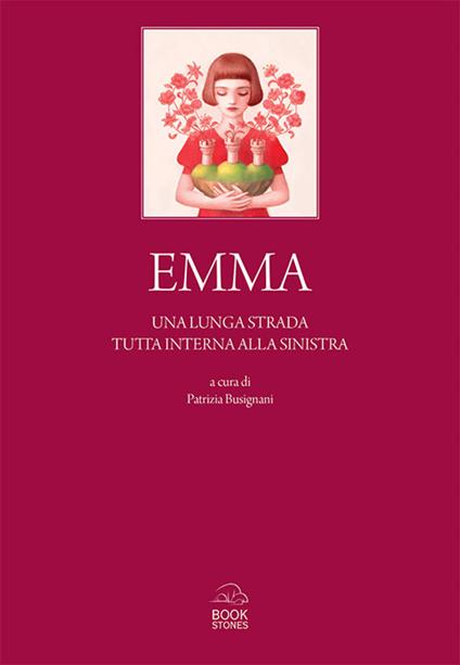 Emma. Una lunga strada tutta interna alla sinistra - Patrizia Busignani - copertina