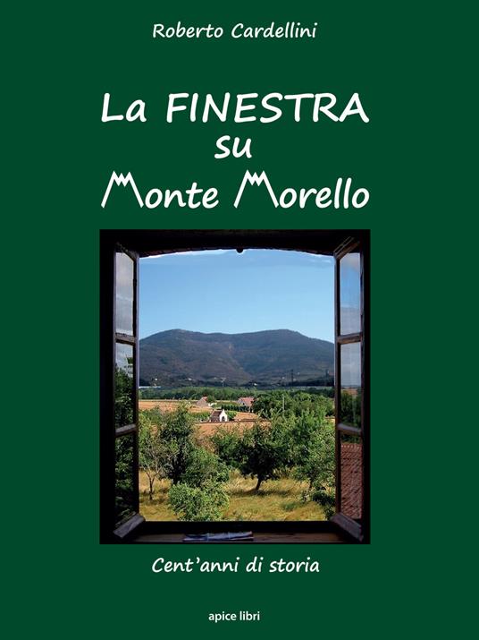 La finestra su Monte Morello. Cent'anni di storia - Roberto Cardellini - copertina