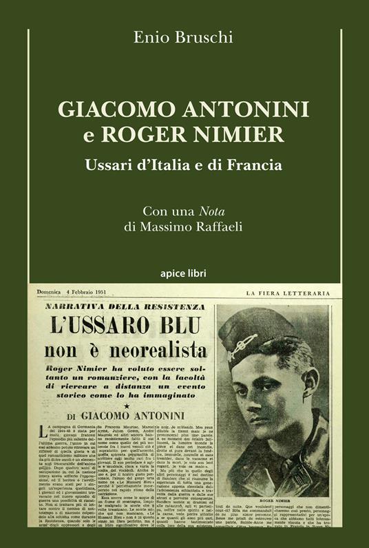 Giacomo Antonini e Roger Nimier?. Ussari d'Italia e di Francia - Enio Bruschi - copertina