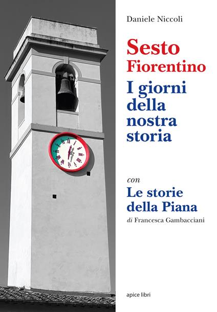 Sesto Fiorentino. I giorni della nostra storia. Con Le Storie della Piana - Daniele Niccoli,Francesco Gambacciani - copertina