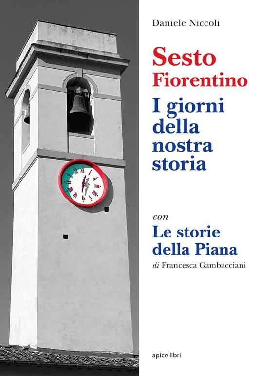 Sesto Fiorentino. I giorni della nostra storia. Con Le Storie della Piana - Daniele Niccoli,Francesco Gambacciani - copertina