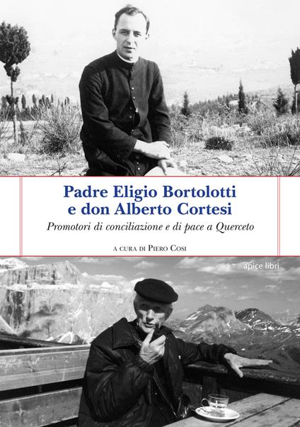 Padre Eligio Bortolotti e don Alberto Cortesi. Promotori di conciliazione e di pace a Querceto - copertina