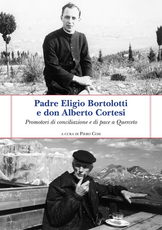 Padre Eligio Bortolotti e don Alberto Cortesi. Promotori di conciliazione e di pace a Querceto - copertina