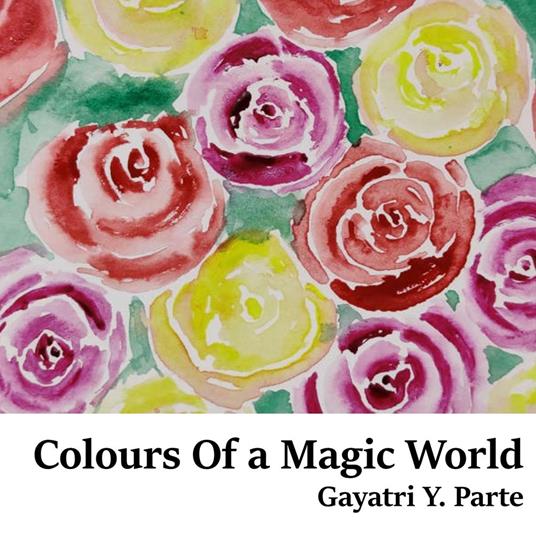 Colours of a magic world. Arte figurativa indiana. Ediz. italiana e inglese - Gayatri Y. Parte - copertina