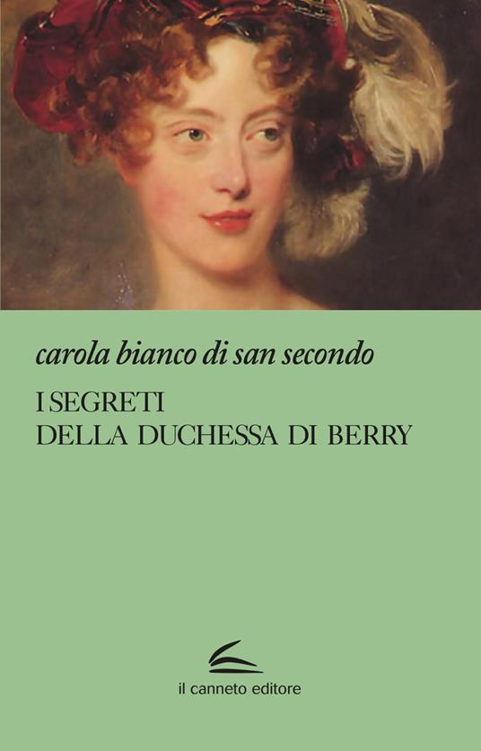 I segreti della Duchessa di Berry - Carola Bianco Di San Secondo - copertina