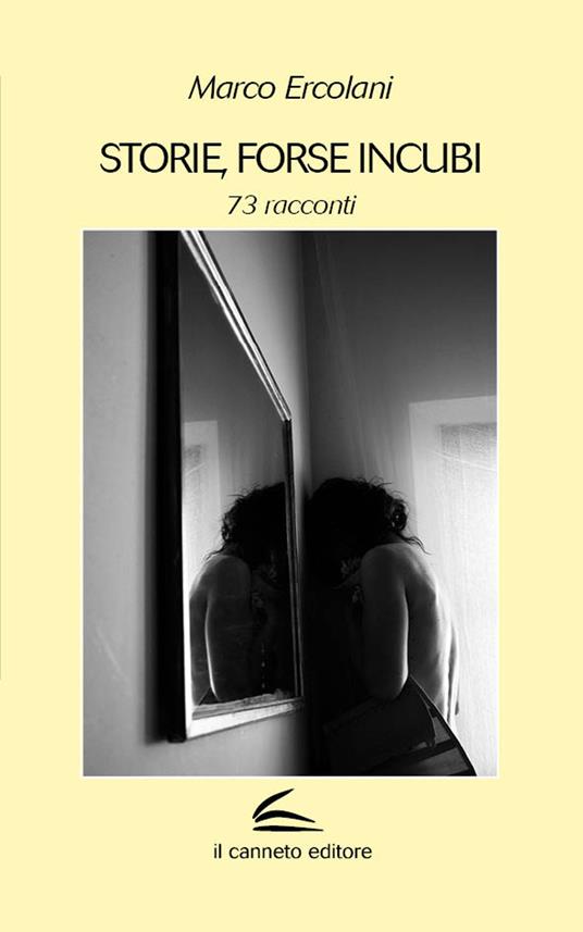 Storie, forse incubi. 73 racconti - Marco Ercolani - copertina