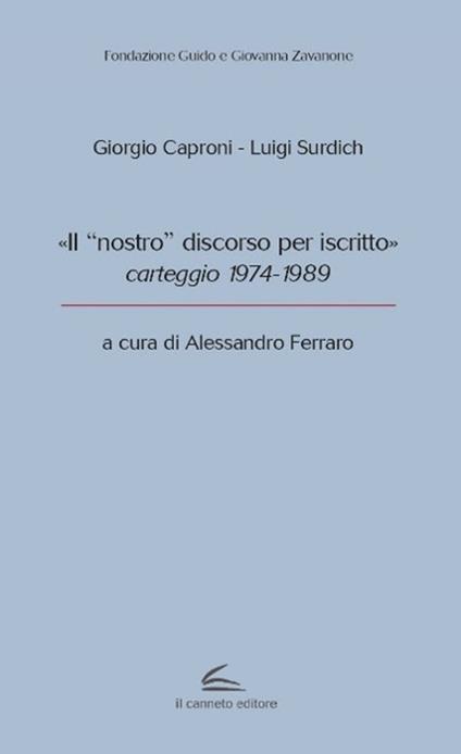 «Il “nostro” discorso per iscritto», carteggio 1974-1989 - Giorgio Caproni,Luigi Surdich - copertina