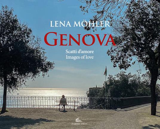 Genova. Scatti d'amore-Images of love. Ediz. illustrata - Lena Mohler - copertina