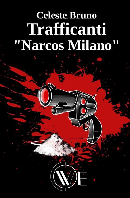 Trafficanti «Narcos Milano». Nuova ediz. - Celeste Bruno - copertina