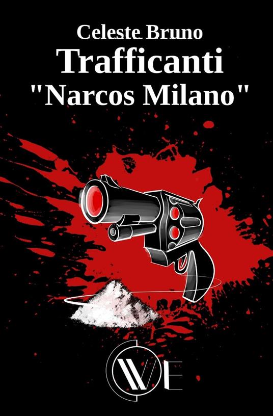 Trafficanti «Narcos Milano». Nuova ediz. - Celeste Bruno - copertina