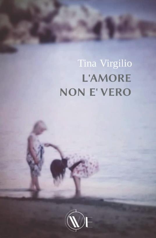 L' amore non è vero - Tina Virgilio - copertina