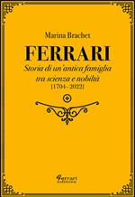 Ferrari. Storia di un'antica famiglia tra scienza e nobiltà. Vol. 2