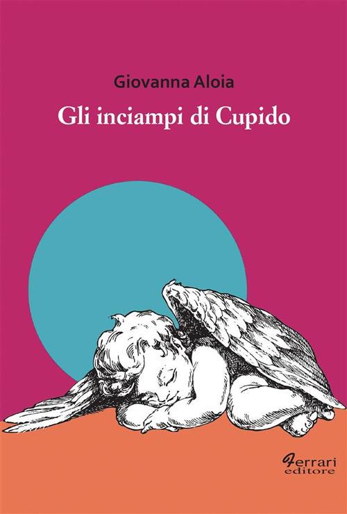 Gli inciampi di Cupido - Giovanna Aloia - ebook
