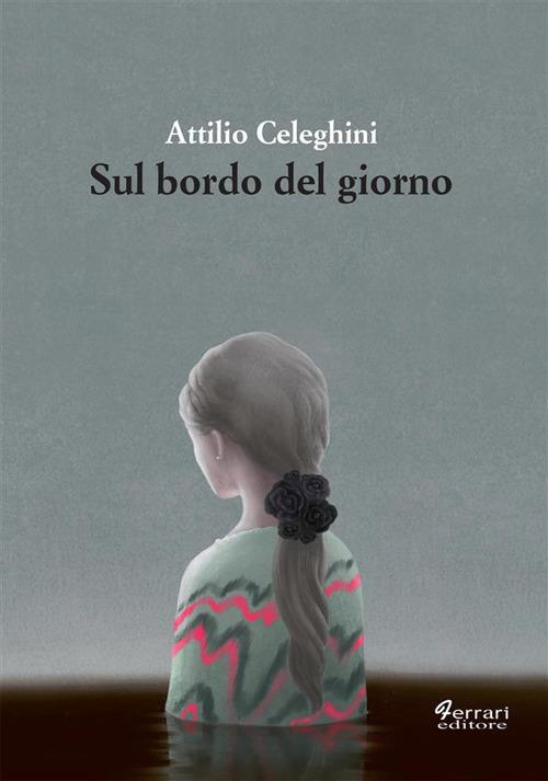 Sul bordo del giorno - Attilio Celeghini - ebook