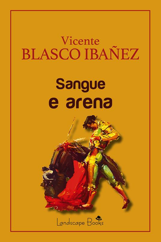Sangue e arena - Vicente Blasco Ibáñez - copertina