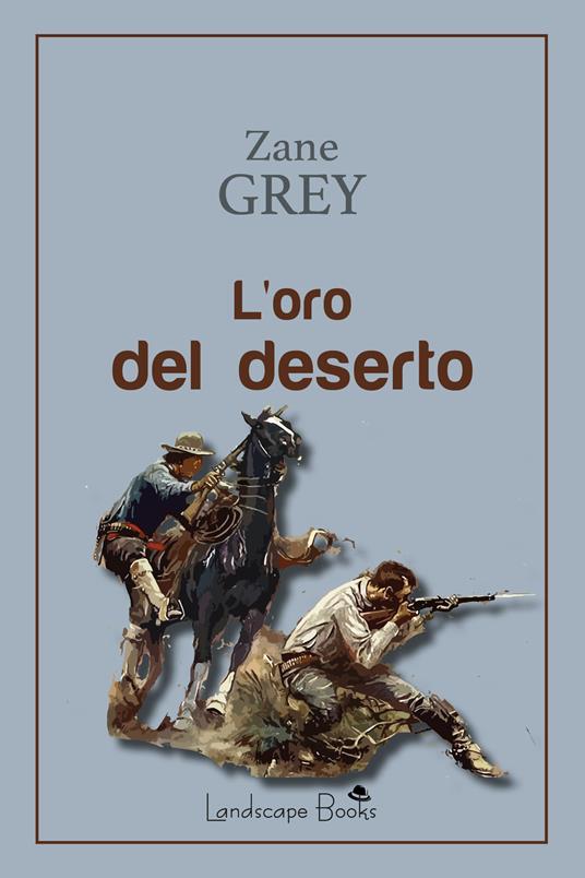 L'oro del deserto - Zane Grey - copertina
