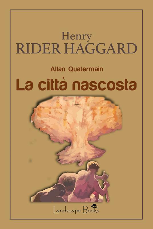 La città nascosta. Allan Quatermain - Henry Rider Haggard - copertina