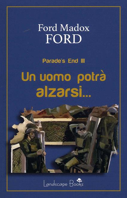 Un uomo potrà alzarsi. Parade's end. Vol. 3 - Ford Madox Ford - copertina