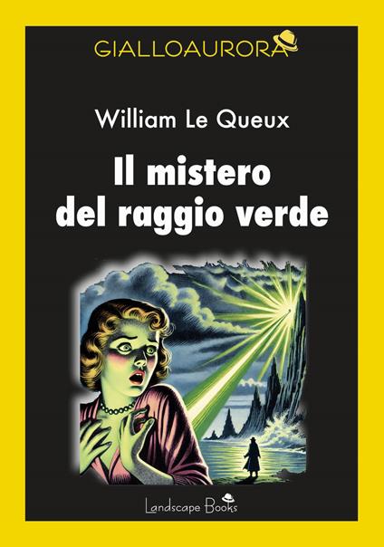 Il mistero del raggio verde - William Le Queux - copertina