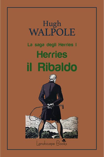 Herries il Ribaldo. La saga degli Herries. Vol. 1 - Hugh Walpole - copertina