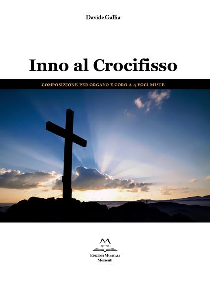 Inno al Crocifisso. Composizione per organo e coro a 4 voci miste. Partitura - Davide Gallia - copertina
