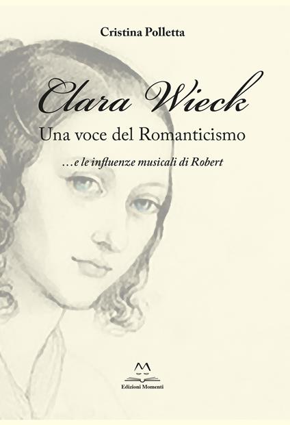 Clara Wieck. Una voce del Romanticismo... e le influenze musicali di Robert - Cristina Polletta - copertina