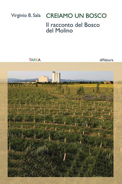 Creiamo un bosco. Il racconto del Bosco del Molino - Virginio B. Sala - copertina