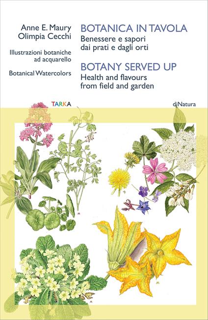 Botanica in tavola. Benessere e sapori dai prati e dagli orti-Botany Served Up. Health and flavours from field and garden. Ediz. bilingue - Olimpia Cecchi - copertina