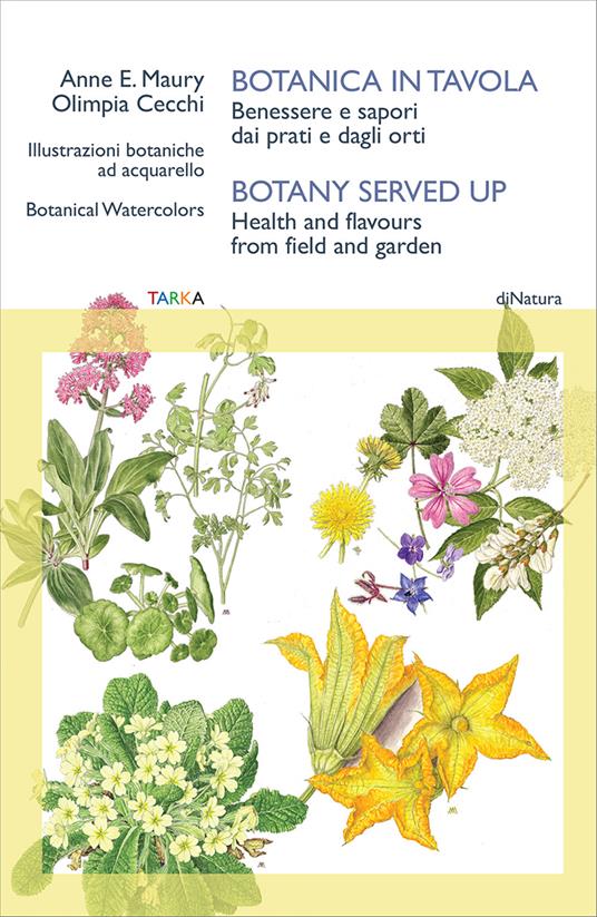 Botanica in tavola. Benessere e sapori dai prati e dagli orti-Botany Served Up. Health and flavours from field and garden. Ediz. bilingue - Olimpia Cecchi - copertina