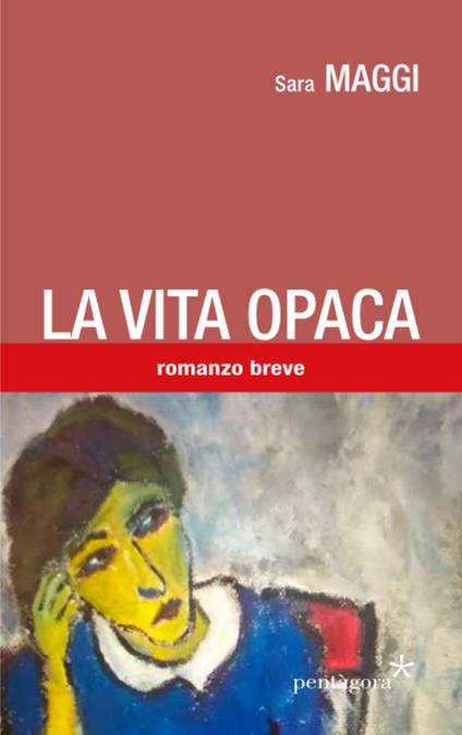 La vita opaca - Sara Maggi - copertina