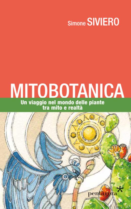 Mitobotanica. Un viaggio nel mondo delle piante tra mito e realtà - Simone Siviero - copertina
