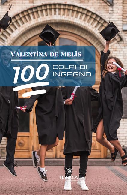 100 colpi d'ingegno - Valentina De Melis - copertina