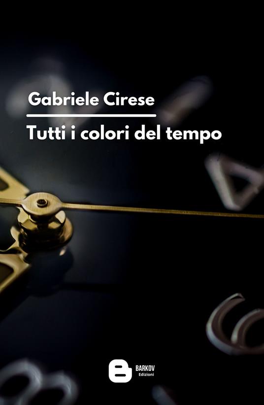 Tutti i colori del tempo - Gabriele Cirese - copertina