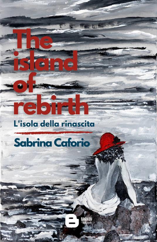 The island of rebirth. L'isola della rinascita - Sabrina Caforio - copertina
